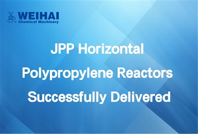 Hunarmandchilik mukammallikni ta'minlaydi: JPP gorizontal polipropilen reakto...